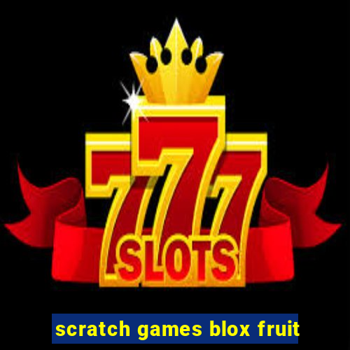 scratch games blox fruit